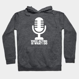 Voice acting is what I do 22-1 Hoodie